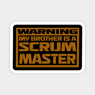 warning: my brother is a scrum master Magnet