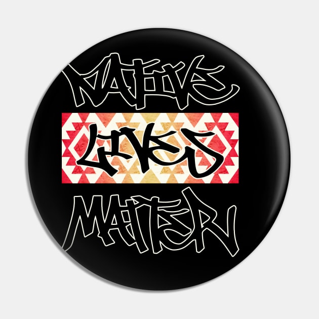 Native Lives Matter Graffiti Design Pin by Native Lives Matter