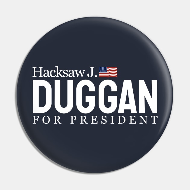 Hacksaw J. Duggan for President Pin by FITmedia