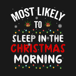 Most Likely To Sleep In The Christmas Morning T-Shirt