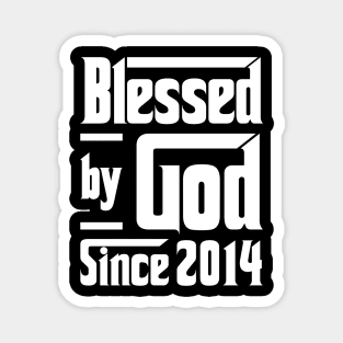 Blessed By God Since 2014 Magnet