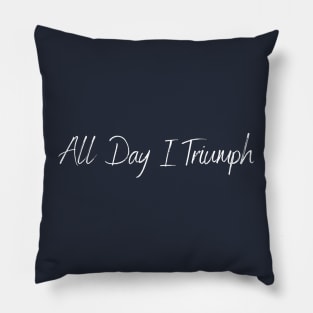 All day i triumph -  femenist - funny Pillow