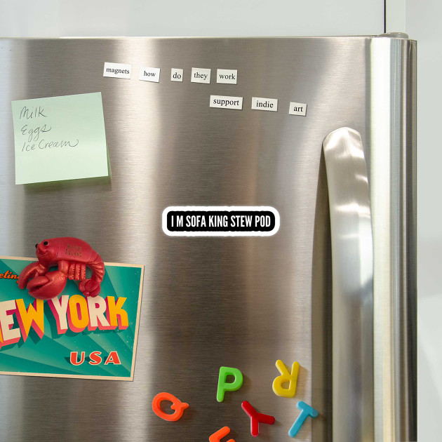 I M Sofa King Stew Pod I Am So Fucking Stupid Funny Prank Joke