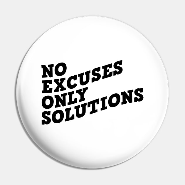 No Excuses Only Solutions Pin by Texevod