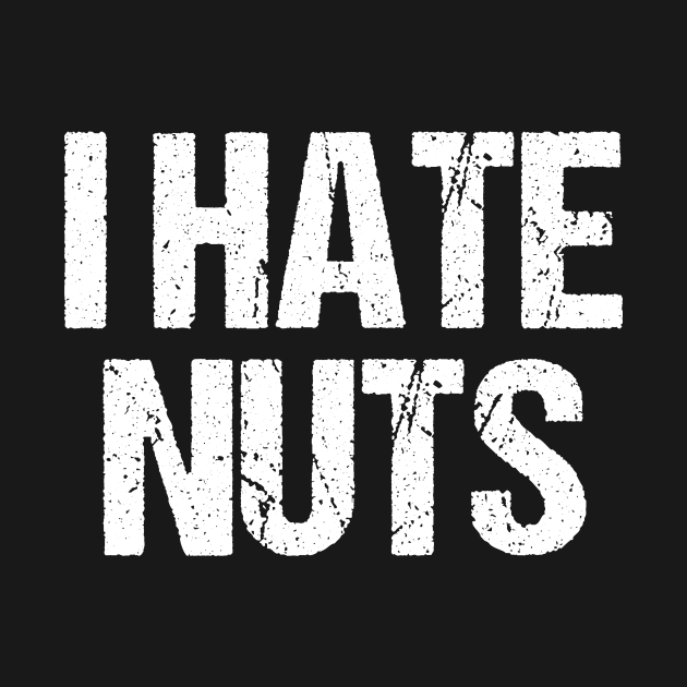 I Hate Nuts by epiclovedesigns