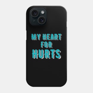 My Heart For Hurts Phone Case