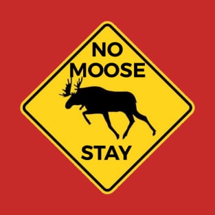 No Moose Stay T-Shirt