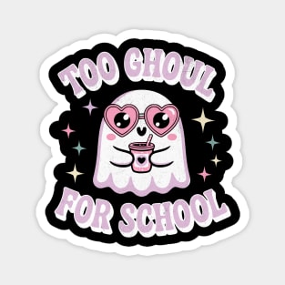 Too Ghoul for School Cute Ghost Design Magnet