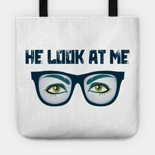 He Look At Me Tote