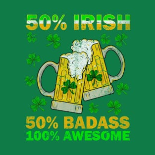 50% Irish 50% Badass 100% Awesome T-Shirt