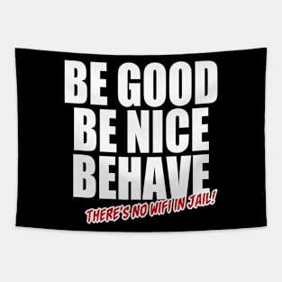 Be good Be Nice Behave (White) Tapestry