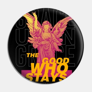 The Good Who Stays Pin