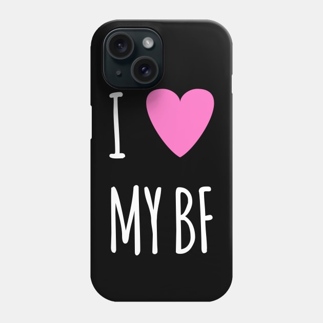 I love my BF Phone Case by Spaceboyishere