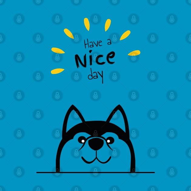 Have a nice day husky dog lovers by HB WOLF Arts