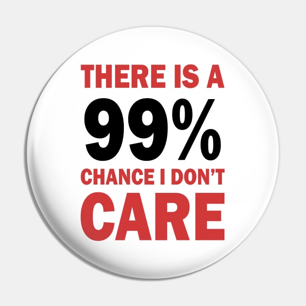 There Is A 99% Chance I Don't Care Pin by CF.LAB.DESIGN