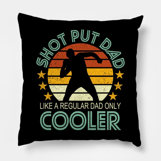 Shot Put Dad Like A Regular Dad Only Cooler Pillow by Hobbs Text Art