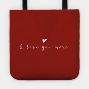 I love you more White Typography Tote