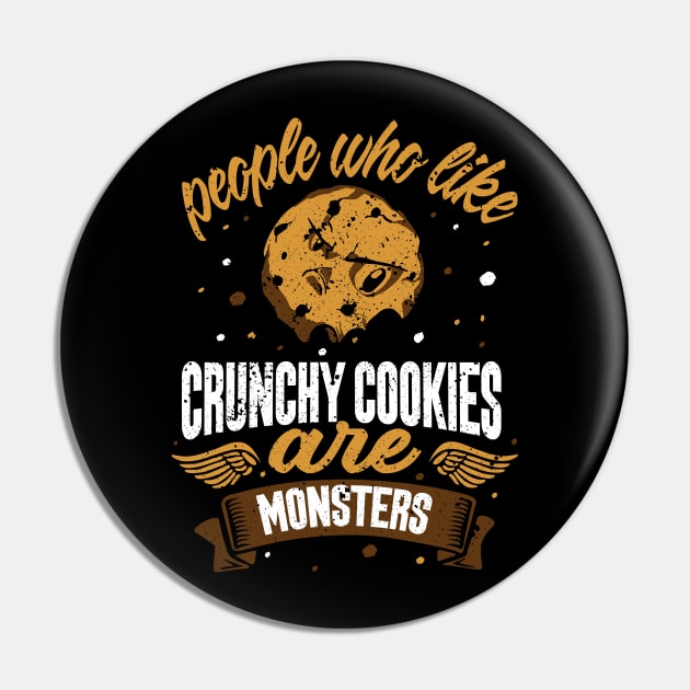 people who like crunchy cookies are monsters funny baker design Pin by FoxyDesigns95