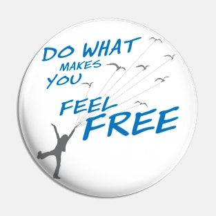 Do what make you feel Free - Style 2 Pin