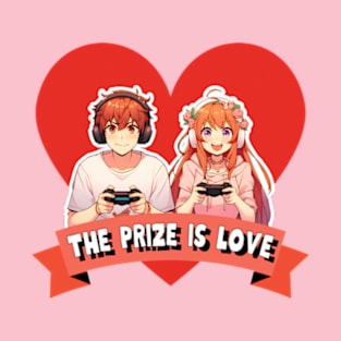 The prize is love T-Shirt