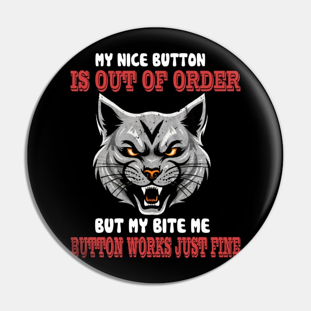 Sorry My Nice Button is Out of Order But My Bite Me Button Pin by mattiet