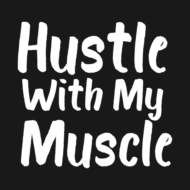 Hustle With My Muscle by Catchy Phase