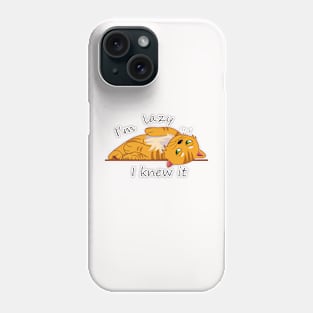 I'm lazy and I knew it Phone Case