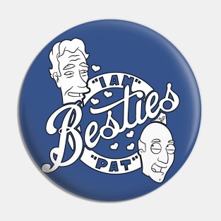 Besties Pat and Ian by Tai's Tees Pin