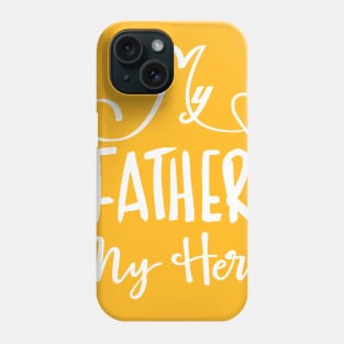 my father my hero Phone Case