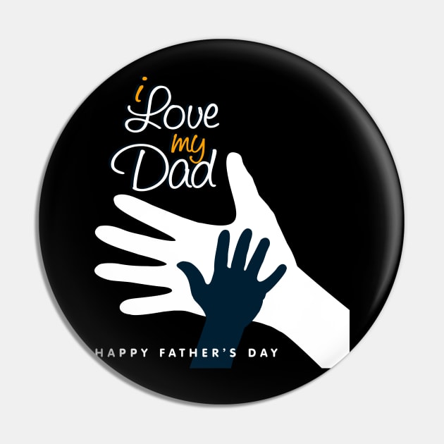 I Love my Dad Happy Father's Day T-Shirt Pin by Design Storey