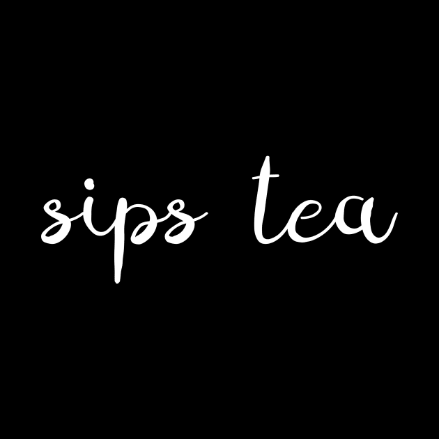 Sips Tea Elegant Text Gossips Queen Funny Slang by mangobanana