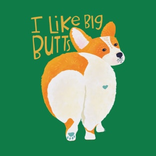 I Like Big Butts Whimsical Drawing of a Cute Corgi Dog T-Shirt