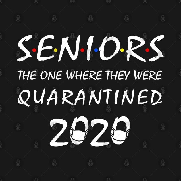 Seniors The One Where They Were Quarantined 2020 by frankbotello22