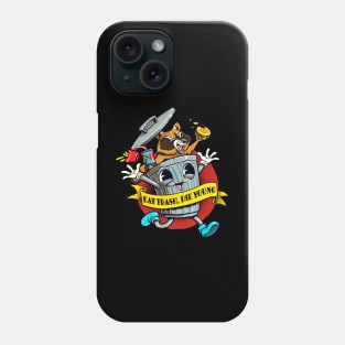 Eat trash die young Phone Case