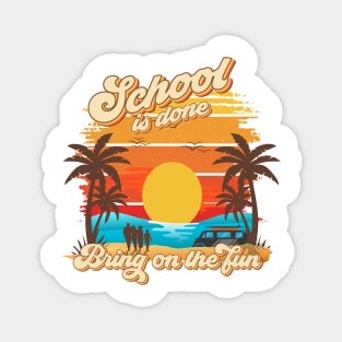 School is done bring on the fun Retro quote groovy teacher vacation Magnet