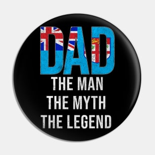 Fijian Dad The Man The Myth The Legend - Gift for Fijian Dad With Roots From Fijian Pin