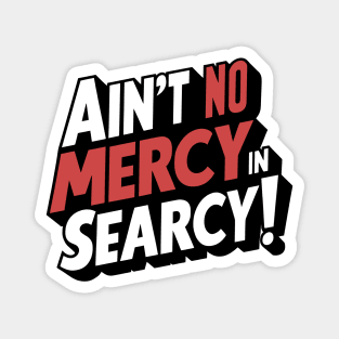 No Mercy in Searcy Magnet