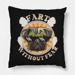 Fart without fear Funny quote pug farting Pillow