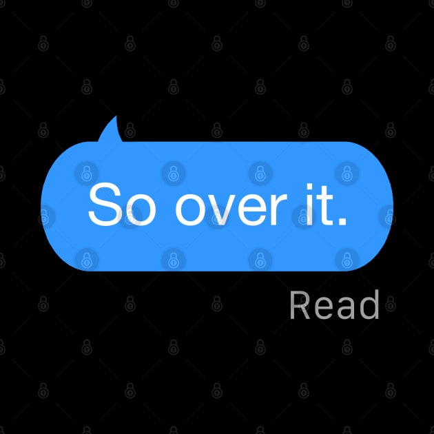 So Over It Text by StickSicky
