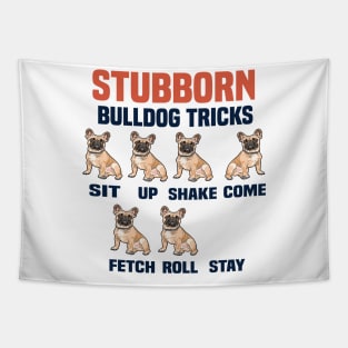 Stubborn bulldog tricks funny dog lovers gift Tapestry