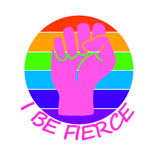 Rainbow Activist - I Be Fierce T-Shirt