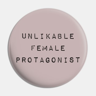 Unlikable Female Protagonist Pin