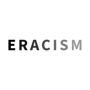 Eracism T-Shirt