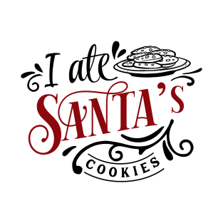 I Ate Santa's Cookies funny christmas T-Shirt