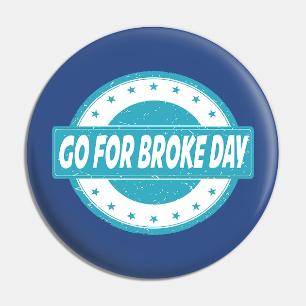 5th April - Go For Broke Day Pin by fistfulofwisdom