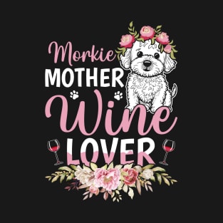 Morkie mother wine lover T-Shirt