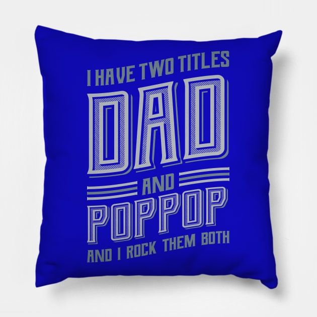 I have Two Titles Dad and PopPop Pillow by aneisha