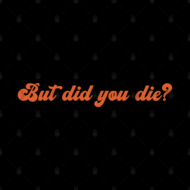 But did you die? by Art from the Blue Room