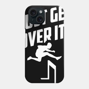 Just Get Over It Hurdling Phone Case