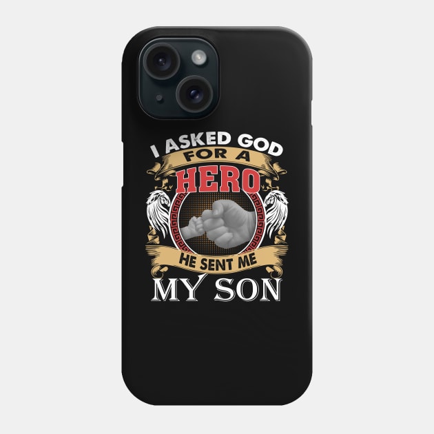 I Asked God For A Hero He Sent Me My Son Phone Case by Jenna Lyannion